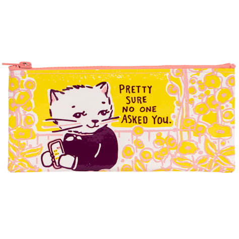 Blue Q Pretty Sure No One Asked You Pencil Pouch