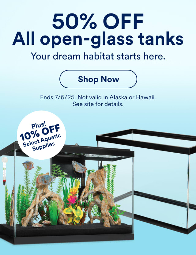 50% OFF All open-glass tanks-Your dream habitat starts here. Shop Now! Ends 7/6/25. Not valid in Alaska or Hawai See site for details.