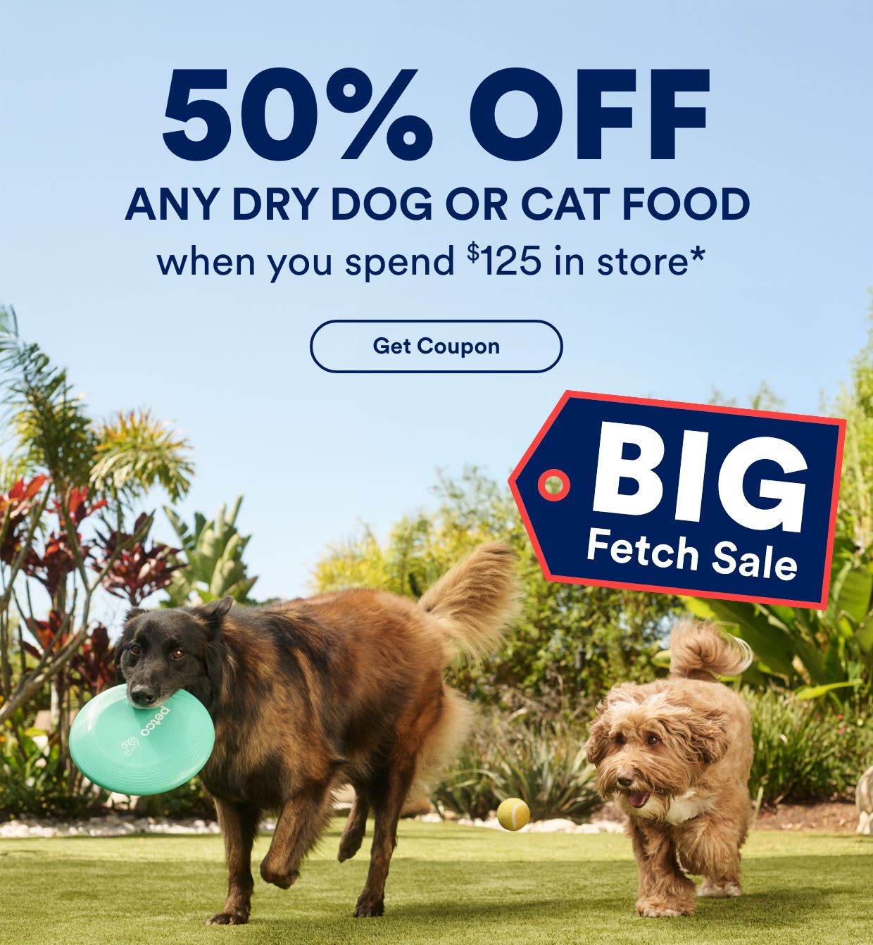 50% off any dry dog or cat food. When you spend $125 in store. Get Coupon