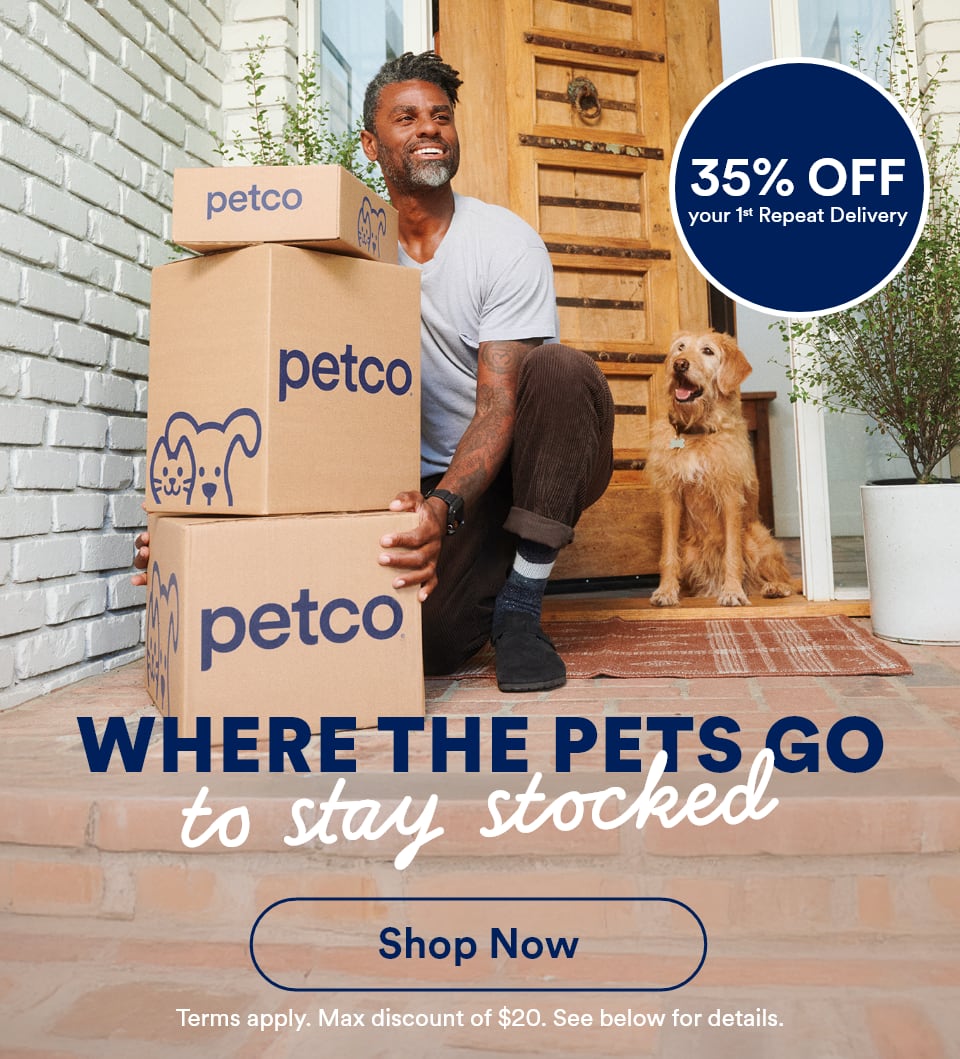 35% OFF your 1st Repeat Delivery. WHERE THE PETS GO to stay stocked. *Shop Now* Terms apply. Max discount of $20. See below for details.