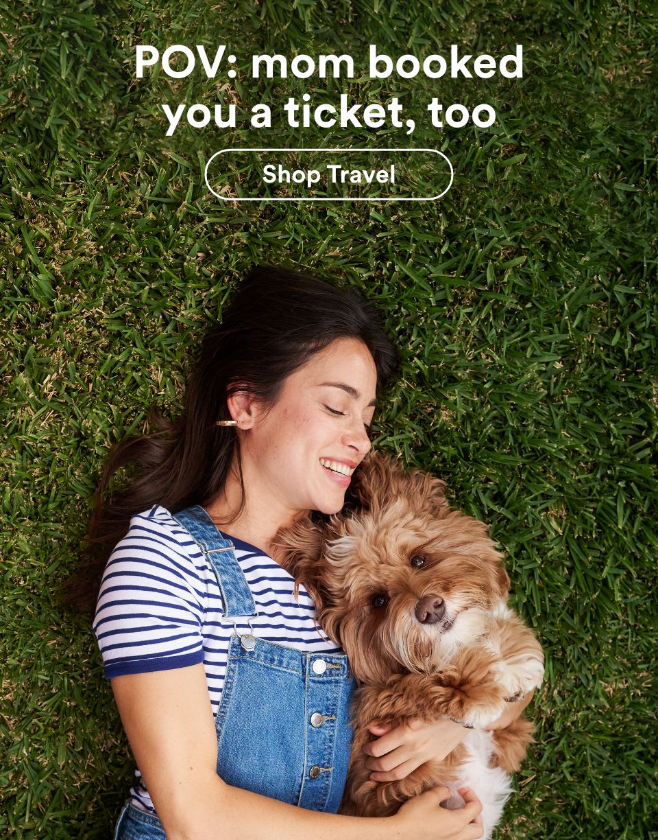 POV: mom booked you a ticket, too. Shop Travel