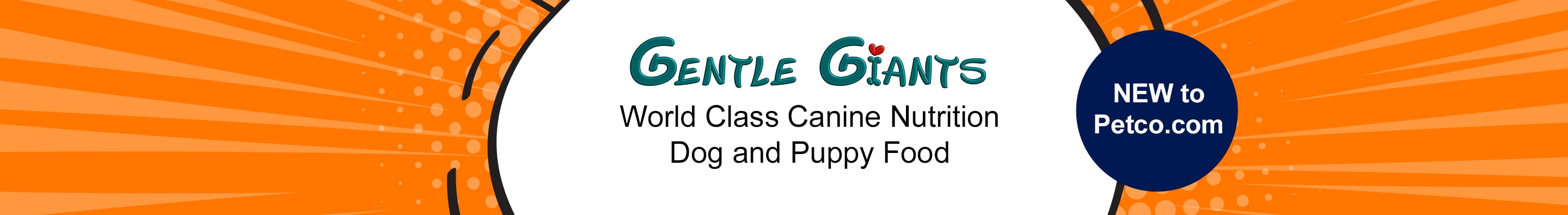 Gentle Giants. World Class Canine Nutrition. Dog and Puppy Food. New to Petco.com