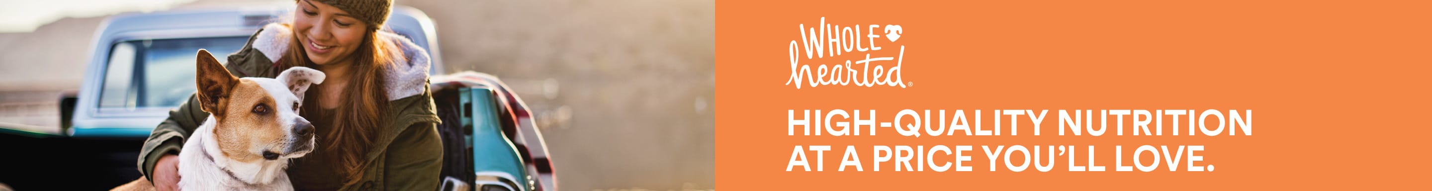 Wholehearted. High-Quality Nutrition at a Price You'll Love.