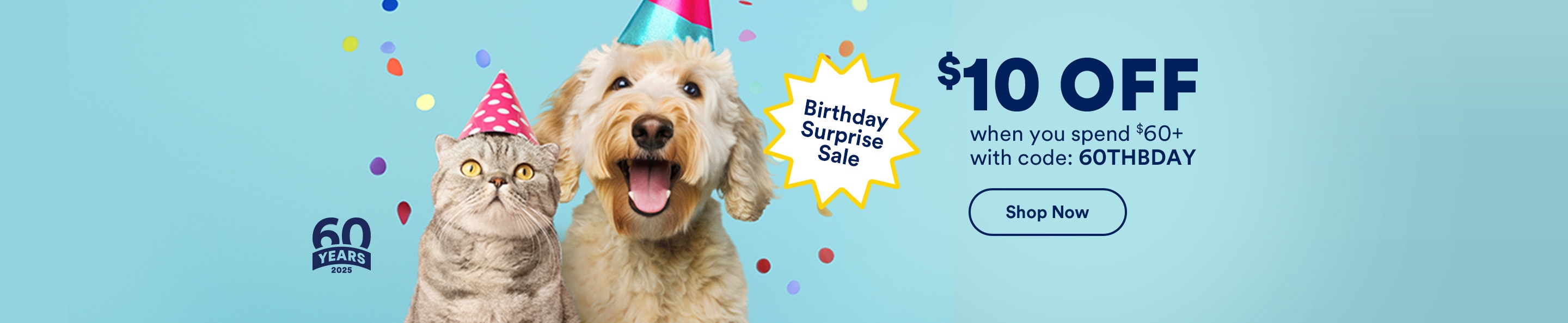 Birthday Surprise Sale. $10 off when you spend $60+ with code: 60THBDAY. Shop now.
