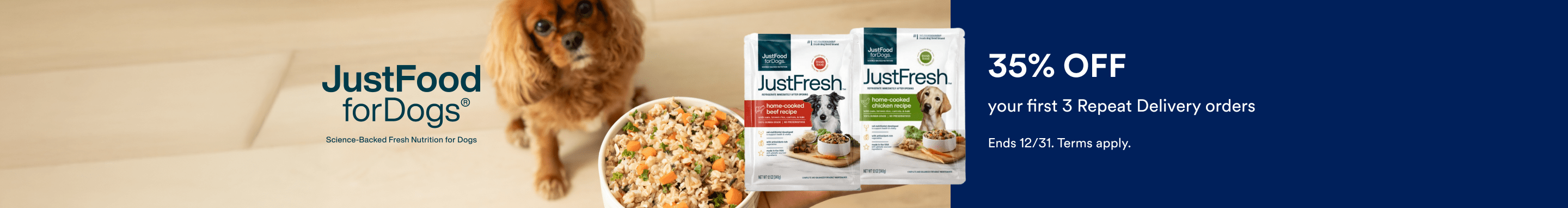 Just Food for Dogs. 35% Off your first 3 Repeat Delivery orders. Ends 12/31. Terms apply.