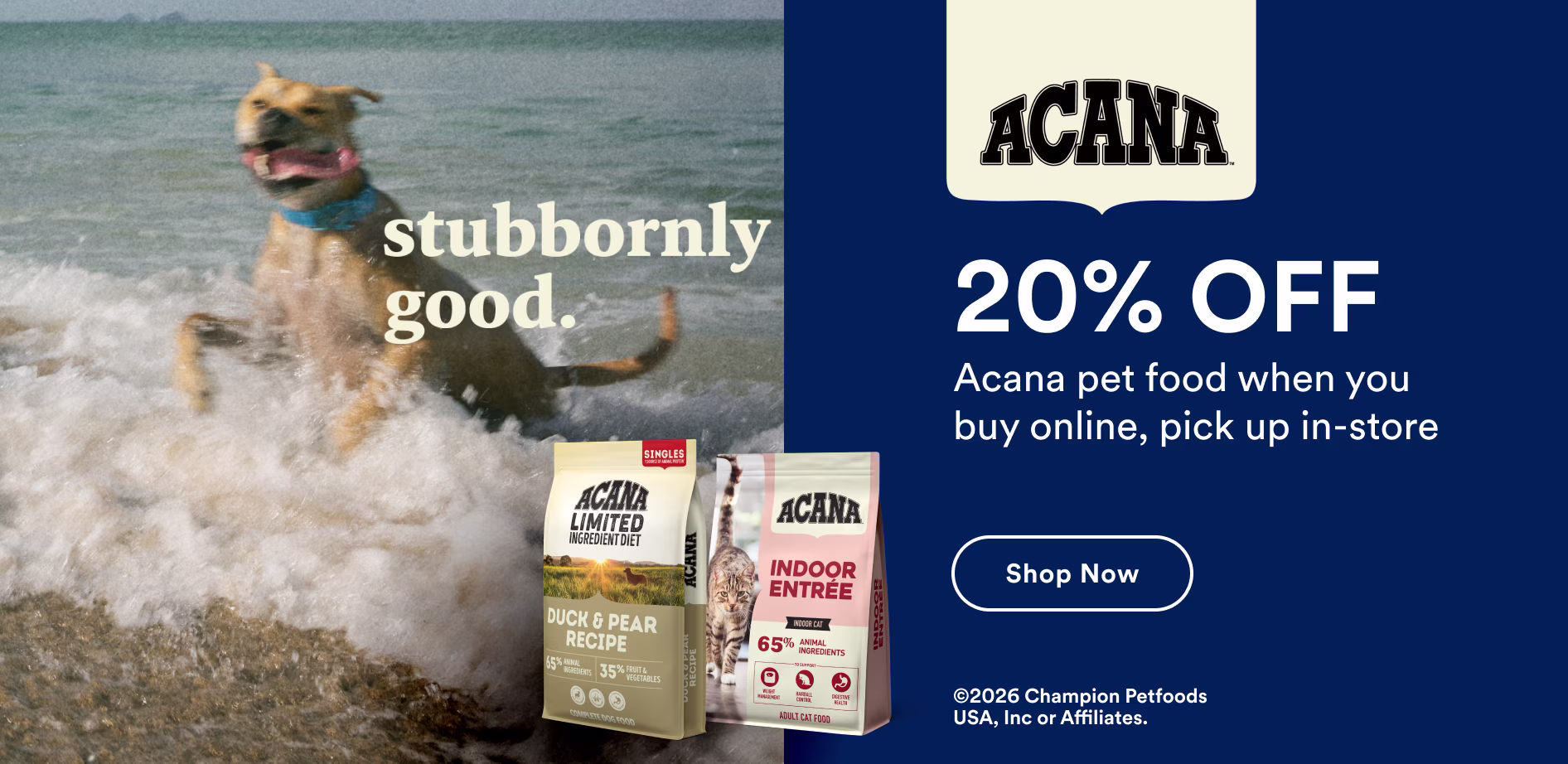 Acana. Stubbornly good. 35% off your 1st Autoship order of ACANA pet food. Shop now.