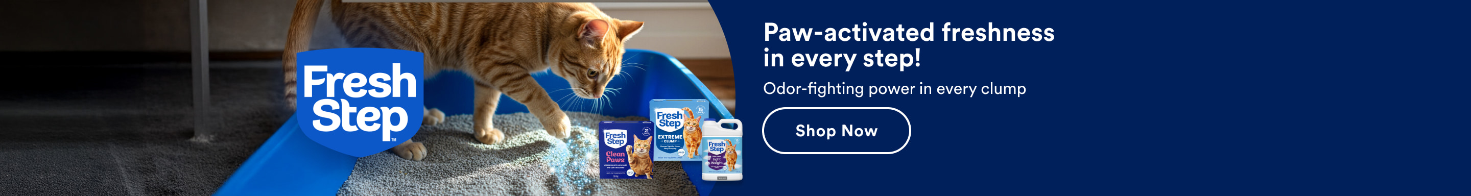 Fresh Step. Paw-activated freshness in every step! Odor-fighting power in every clump. Shop now.