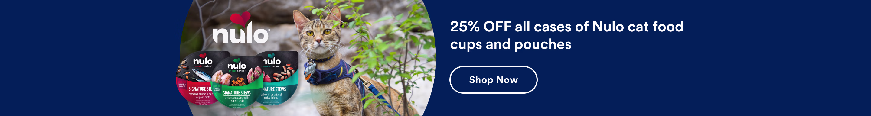 25% OFF all cases of Nulo cat food cups and pouches. Shop now.
