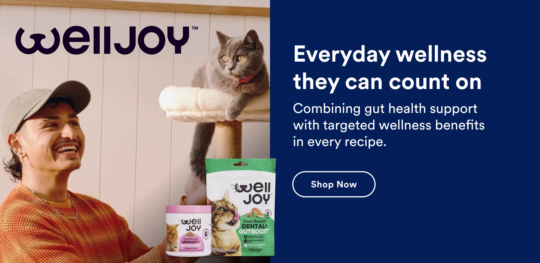 Welljoy. Everyday wellness they can count on. Combining gut health support with targeted wellness benefits in every recipe. Shop now.