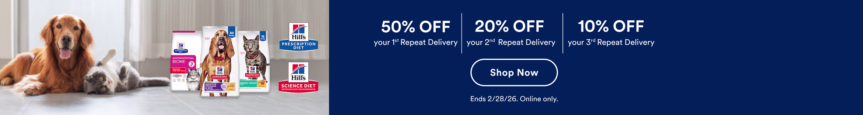 50% OFF your 1st, 20% OFF your 2nd, and 10% OFF your 3rd Repeat Delivery. Shop now. Ends 2/28/26. Online only.