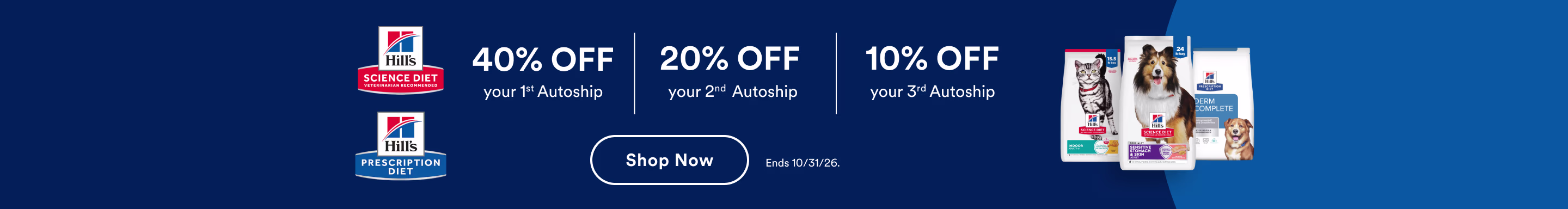 40% OFF your 1st Autoship order, 20% OFF your 2nd and 10% OFF your 3rd. Shop now. Ends 10/31/26.