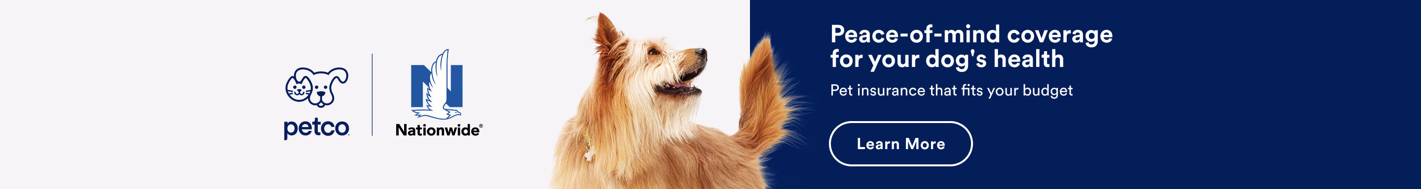 Petco. Nationwide. Peace-of-mind coverage for your dog's health. Pet insurance that fits your budget. Learn more.