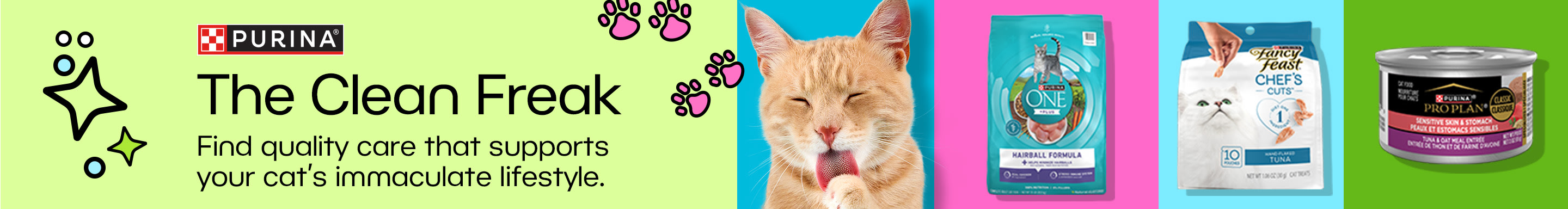 Purina. The Clean Freak. Find quality care that supports your cat’s immaculate lifestyle.
