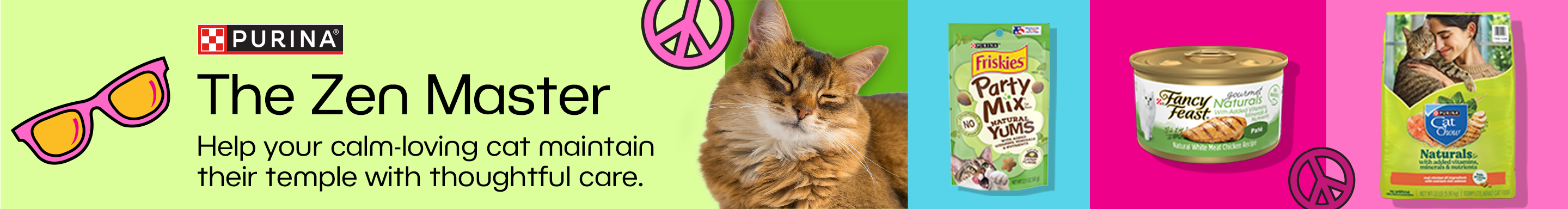 Purina. The Zen Master. Help your calm-loving cat maintain their temple with thoughtful care.