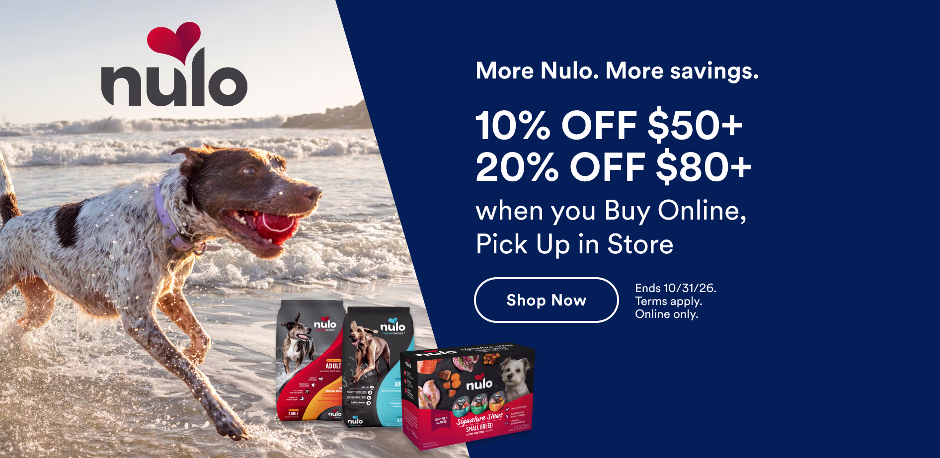 20% OFF all Nulo dog food. Fuel incredible. Shop now. Ends 10/31/26.