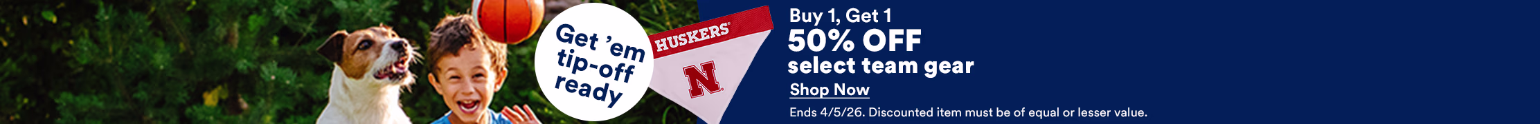 Get 'em tip-off ready. Buy 1, Get 1 50% OFF select team gear. Shop Now. Ends 4/5/26. Discounted item must be of equal or lesser value.