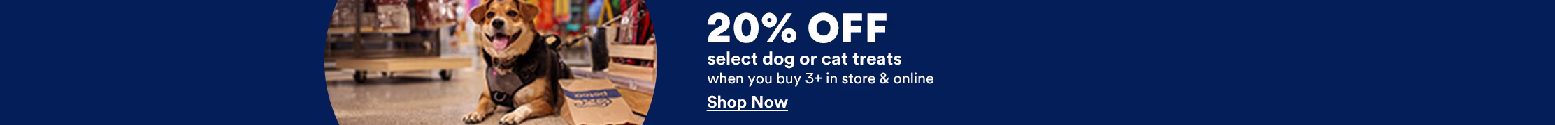 20% OFF select dog or cat treats when you buy 3+ in store & online. Shop Now.