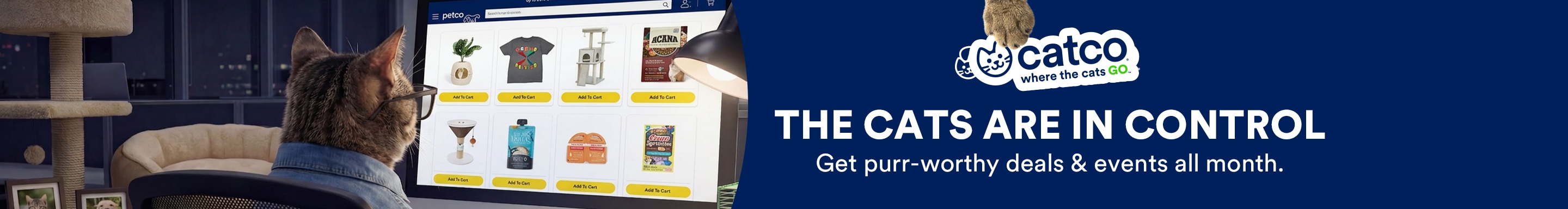 Catco where the cats go. The cats are in control. Get purr-worthy deals & events all month.