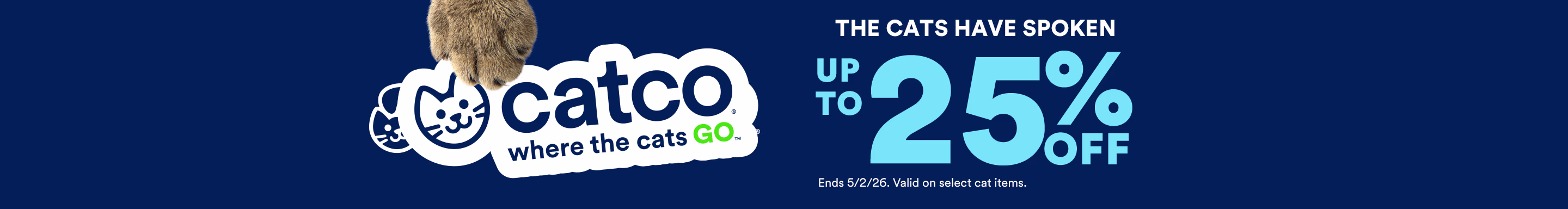 Catco where the cats go. The cats have spoken. Up to 25% OFF. Ends 5/2/26. Valid on select cat items.