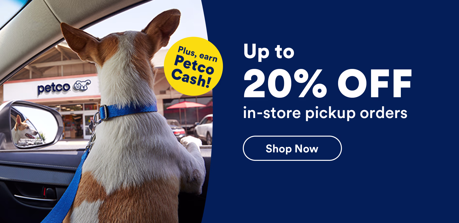 Up to 20% off in-store pickup orders. Plus earn Petco cash! Shop now. Ends 8/1/26. Terms apply. See Details.