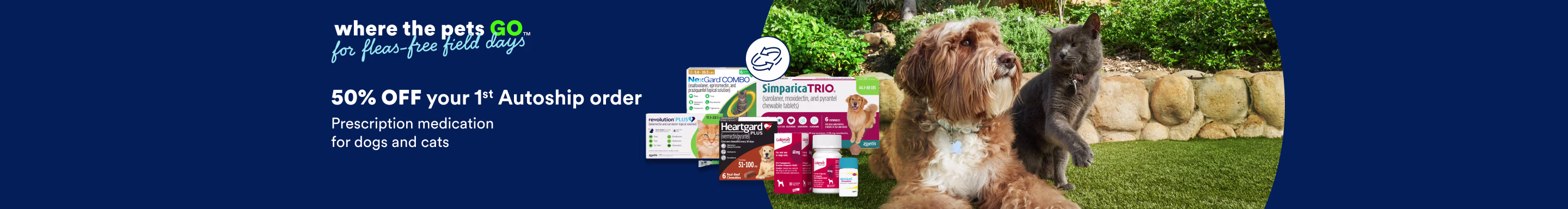 Where the pets go for fleas-free field days. 50% off your first Autoship order. Protect dogs & cats from fleas, ticks & mosquitoes.