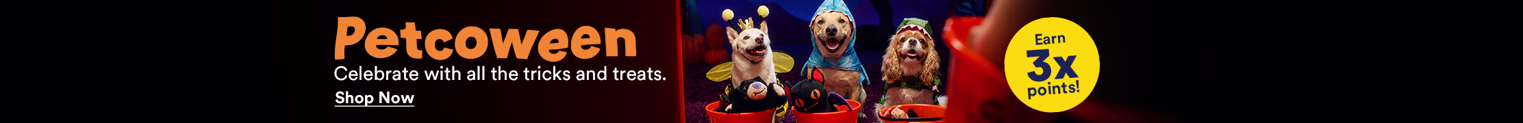 Petcoween. Celebrate with all the tricks and treats. Shop now.