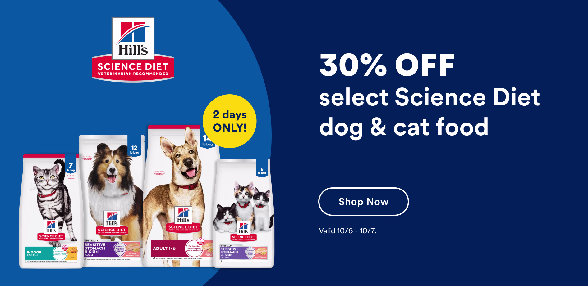 Hill's Science Diet. 30% OFF select Science Diet dog & cat food. Shop now. Valid 10/6 - 10/7.