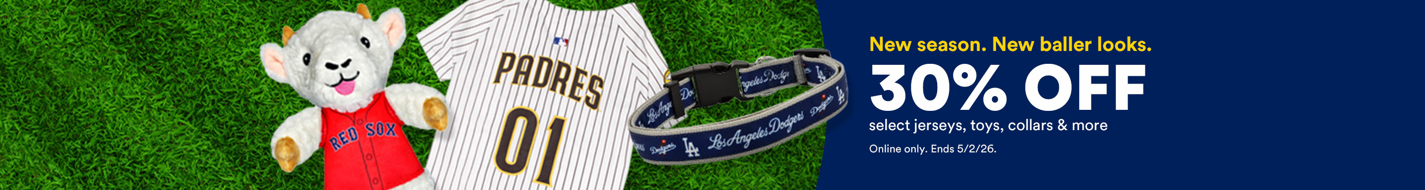 New season. New baller looks. 30% OFF select jerseys, toys, collars & more. Online only. Ends 5/2/26.