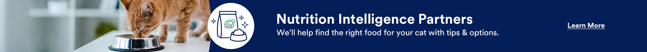 Nutrition Intelligence Partners. We'll help find the right food for your cat with tips & options. Learn more.