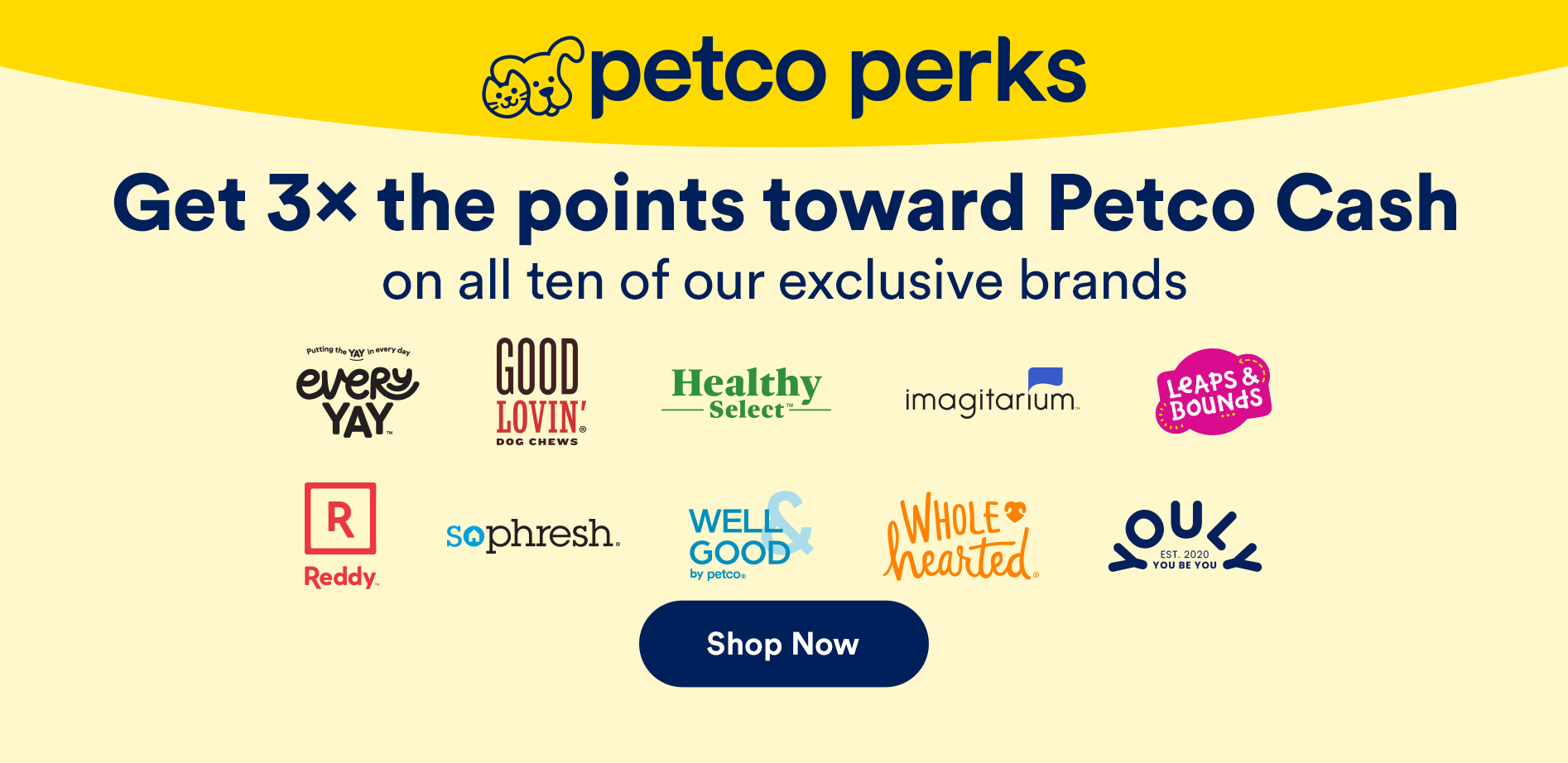 Petco Perks. Get 3x the points toward Petco Cash on all ten of our exclusive brands. Shop now.