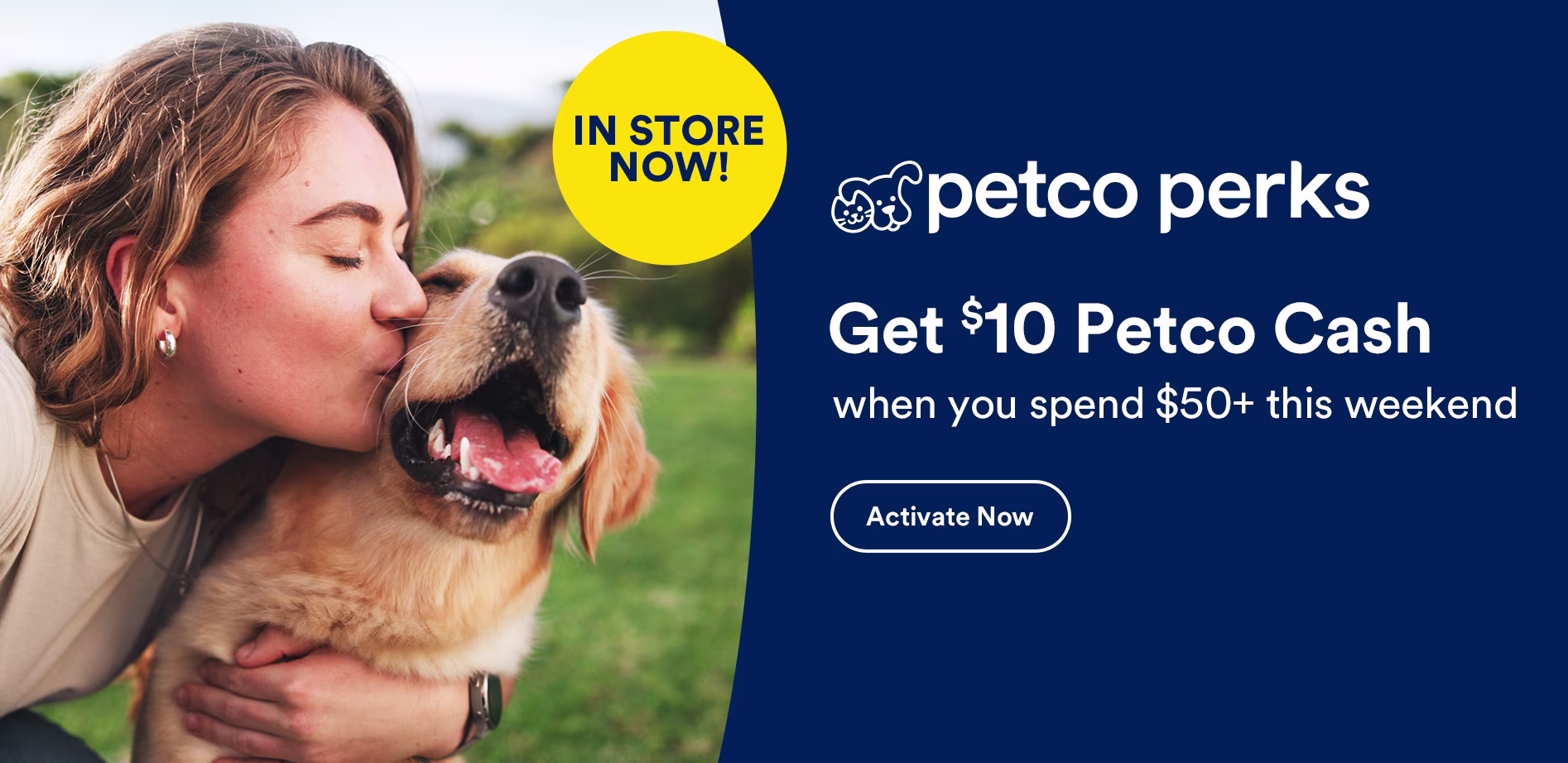 Petco Perks. In store now! Get $10 Petco Cash when you spend $50+ this weekend. Find a store.