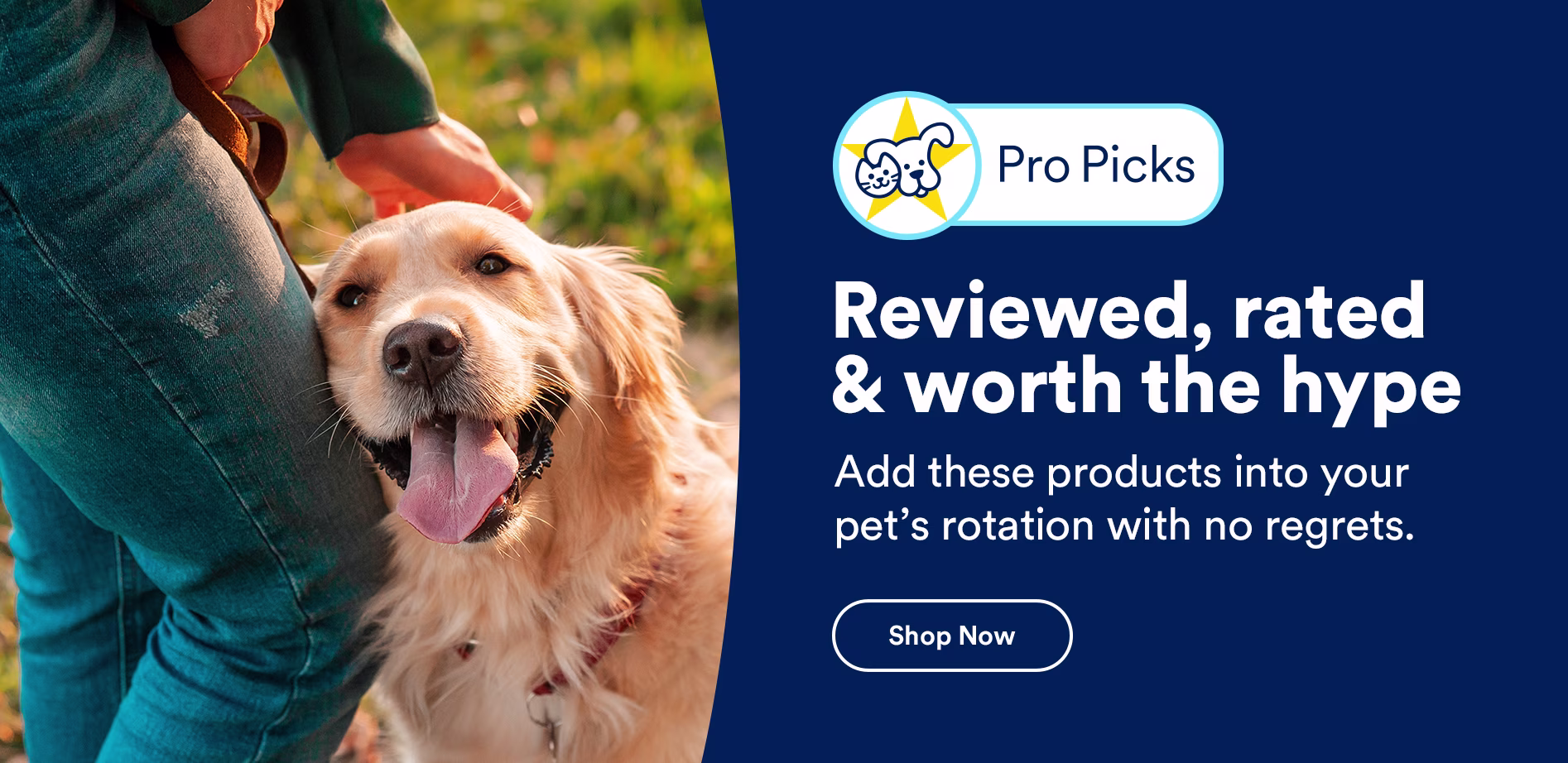 Pro Picks. Reviewed, rated & worth the hype. Add these products into your pet's rotation with no regrets. Shop now.