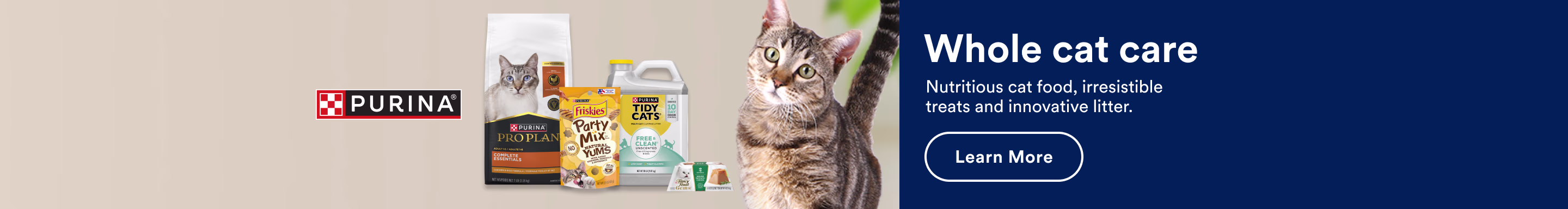 Purina. Whole cat care. Nutritious cat food, irresistible treats and innovative litter. Learn More.
