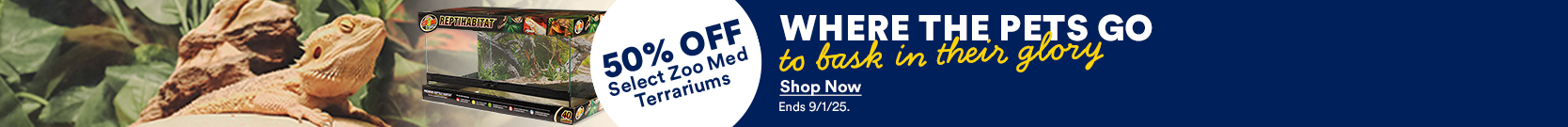50% OFF Select Zoo Med Terrariums. Where the pets go to bask in their glory. Shop Now. Ends 9/1/25.