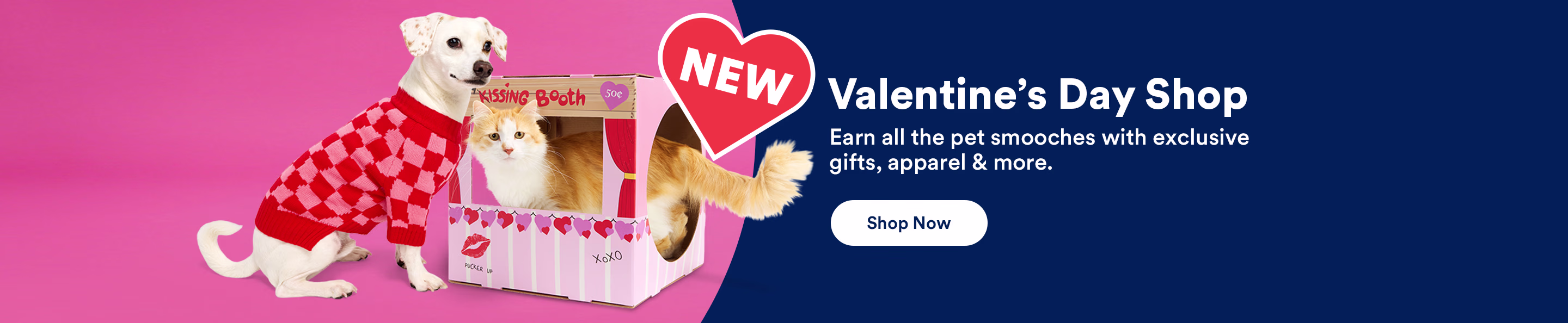 New! Valentine's Day Shop. Earn all the pet smooches with exclusive gifts, apparel & more. Shop now.