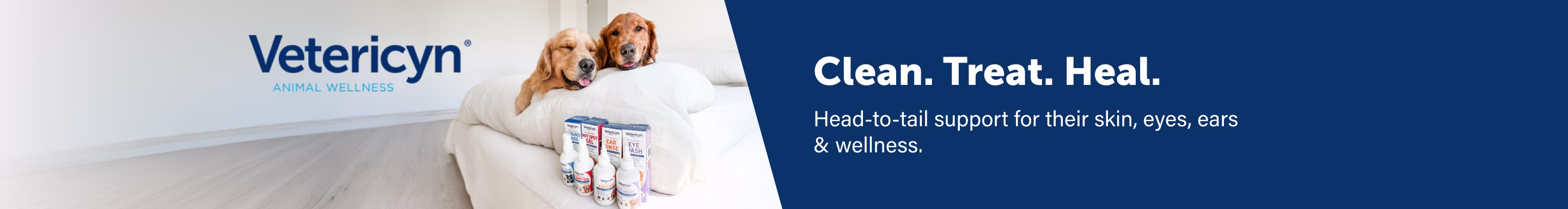Vetericyn Animal Wellness. Clean. Treat. Heal. Head-to-tail support for their skin, eyes, ears & wellness.
