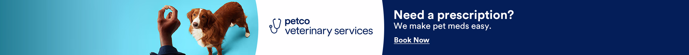 Petco Veterinary Services. Need a prescription? We make pet meds easy. Book now.