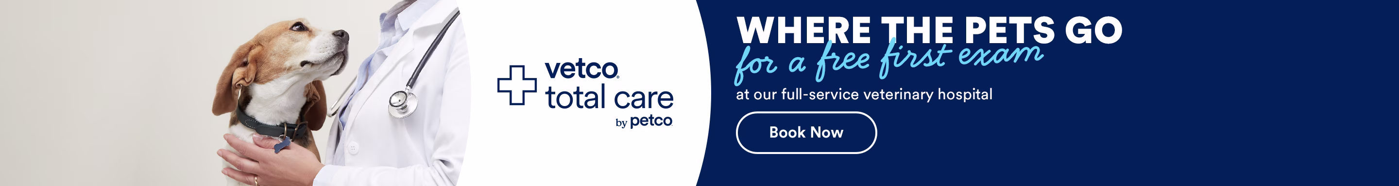 Vetco Total Care by Petco. Where the pets go for a free first exam at our full-service veterinary hospital. Book now. New clients only. See Details.
