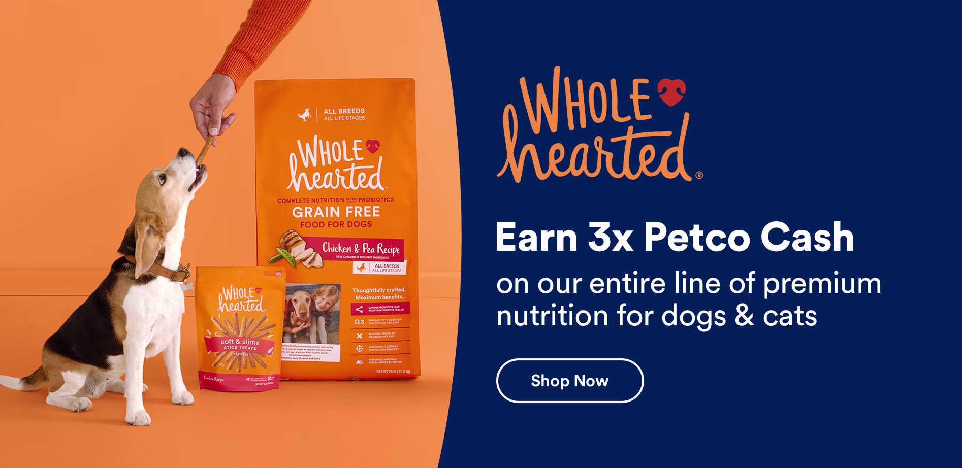 WholeHearted. Earn 3x Petco Cash on our entire line of premium nutrition for dogs & cats. Shop now.