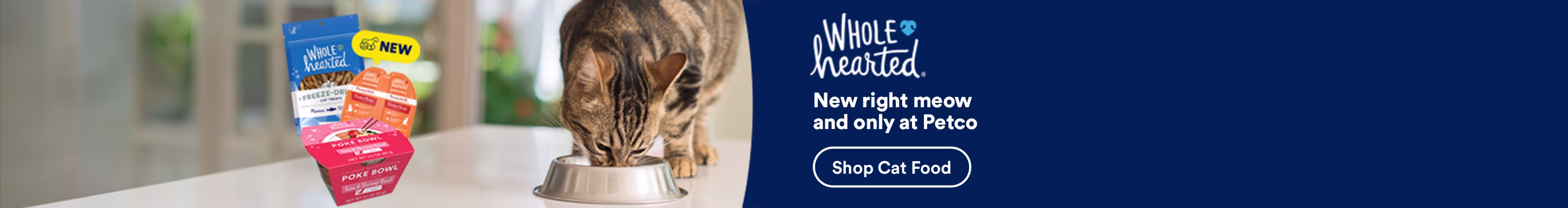 Wholehearted. New right meow and only at Petco. Shop Cat Food.