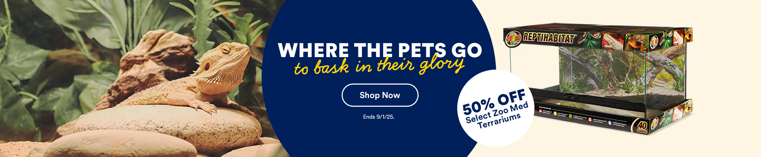 Where the pets go to bask in their glory. 50% off select Zoo Med Terrariums. Shop now. Ends 9/1/25.